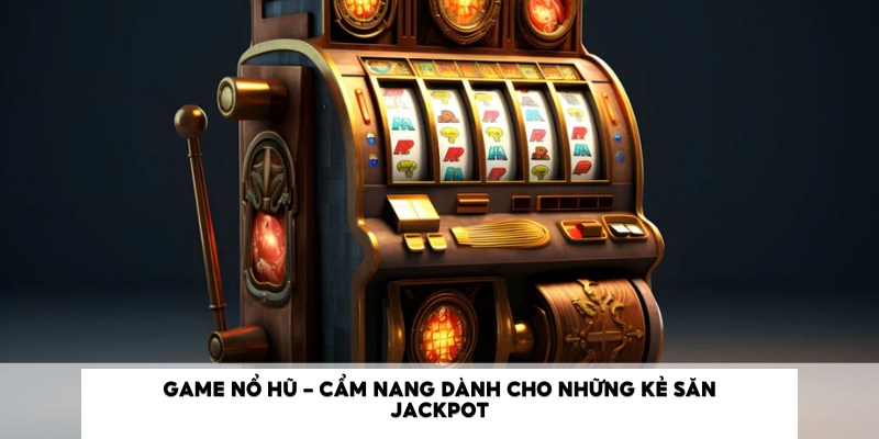 Game nổ hũ trực tuyến có sức hút mạnh mẽ